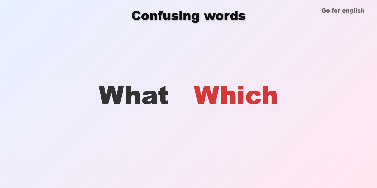 What vs Which » Go for English