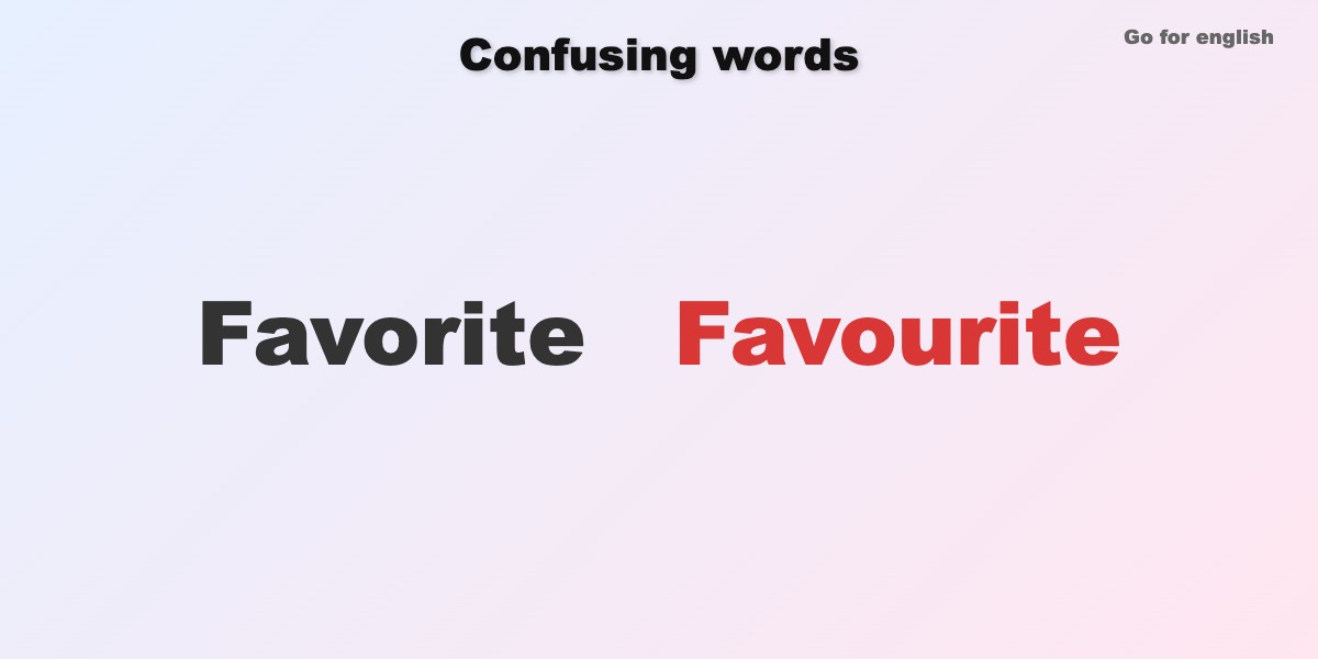 Favorite vs Favourite » Go for English