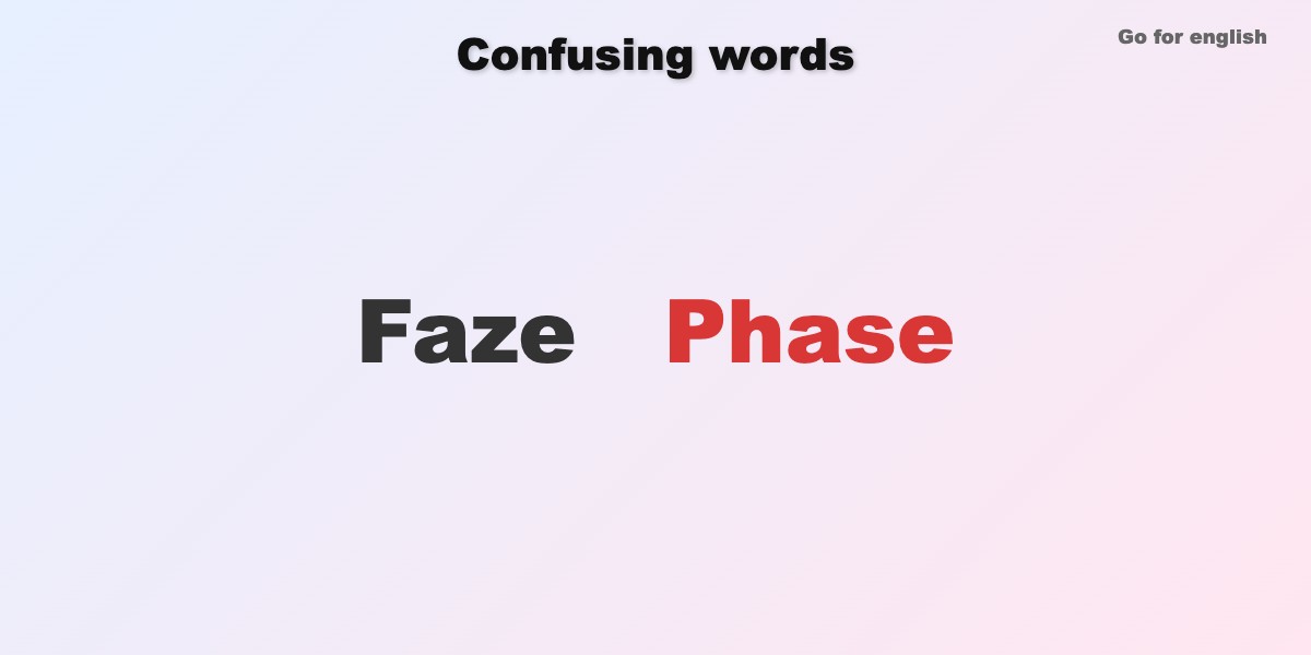 Faze vs Phase » Go for English