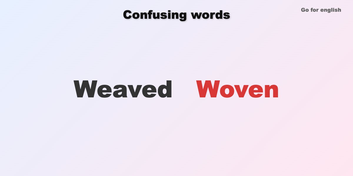 Weaved vs Woven » Go for English